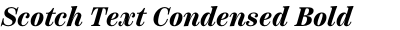 Scotch Text Condensed Bold Italic